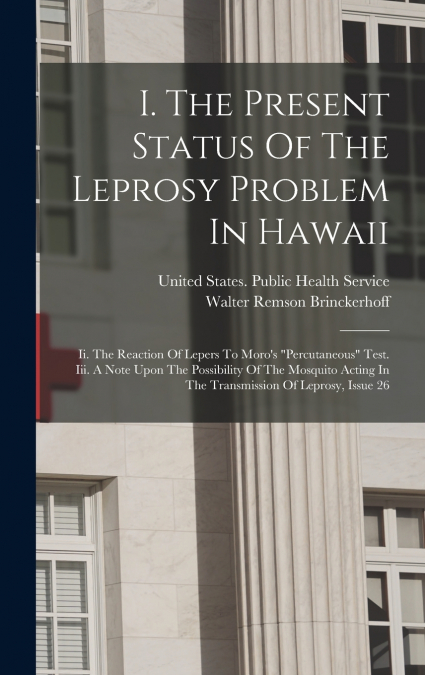 I. The Present Status Of The Leprosy Problem In Hawaii