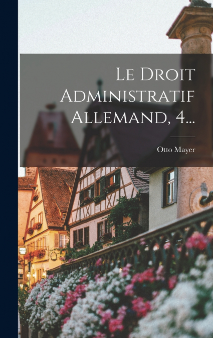 Le Droit Administratif Allemand, 4...
