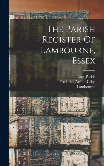 The Parish Register Of Lambourne, Essex