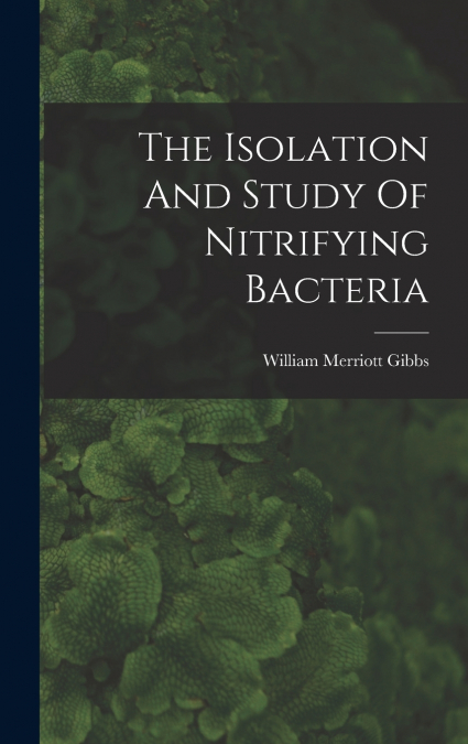 The Isolation And Study Of Nitrifying Bacteria