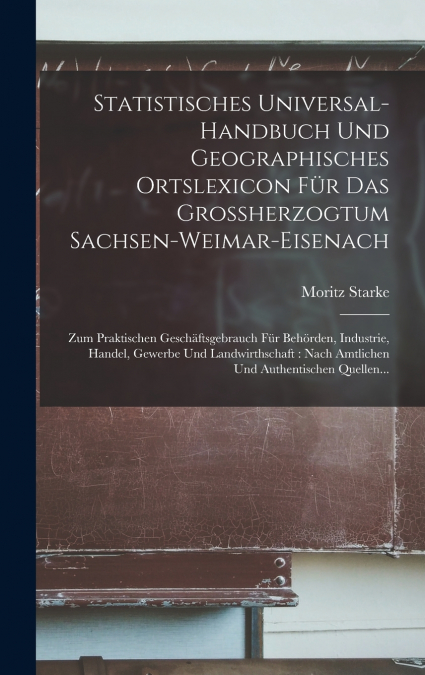 Statistisches Universal-handbuch Und Geographisches Ortslexicon Für Das Grossherzogtum Sachsen-weimar-eisenach