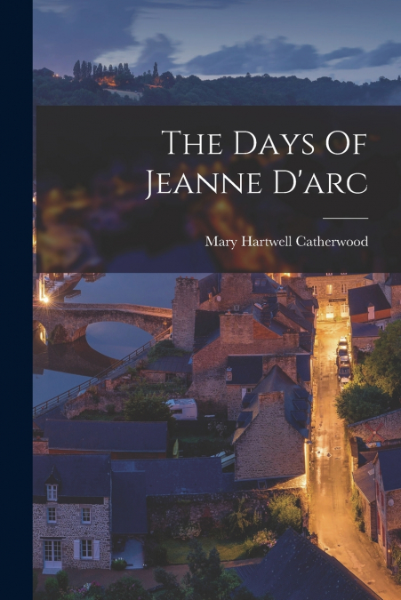 The Days Of Jeanne D’arc