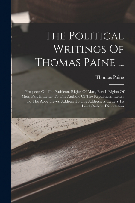 The Political Writings Of Thomas Paine ...