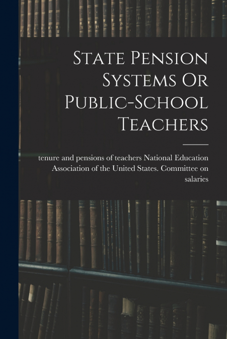 State Pension Systems Or Public-school Teachers
