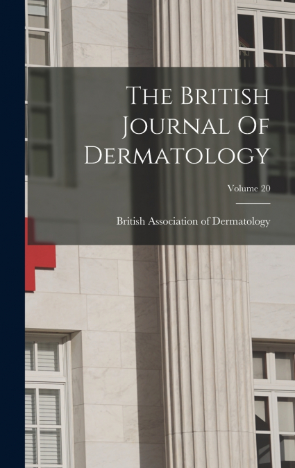 The British Journal Of Dermatology; Volume 20