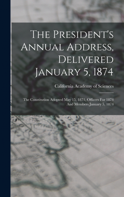 The President’s Annual Address, Delivered January 5, 1874