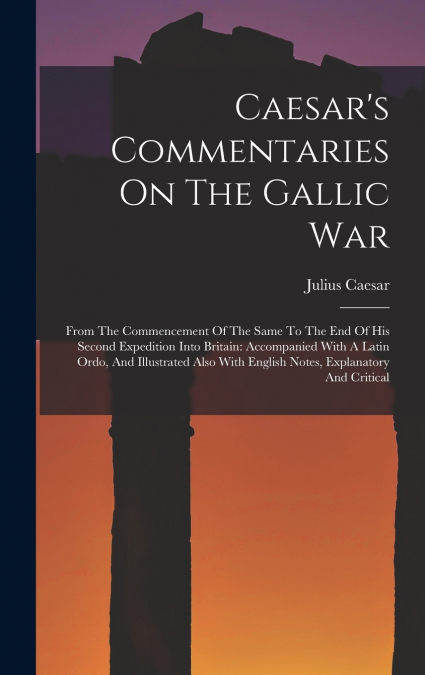 Caesar’s Commentaries On The Gallic War