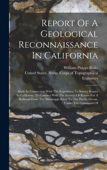 Report Of A Geological Reconnaissance In California