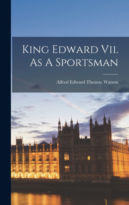King Edward Vii. As A Sportsman