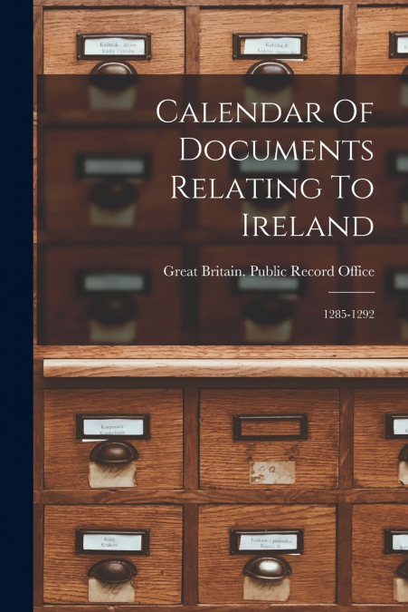 Calendar Of Documents Relating To Ireland