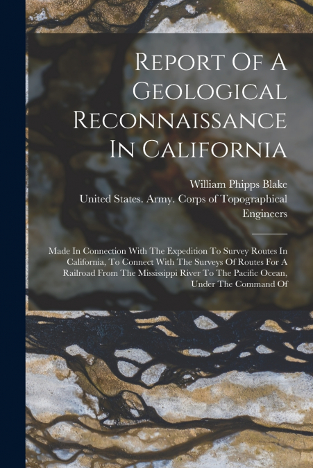 Report Of A Geological Reconnaissance In California