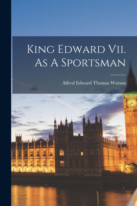King Edward Vii. As A Sportsman