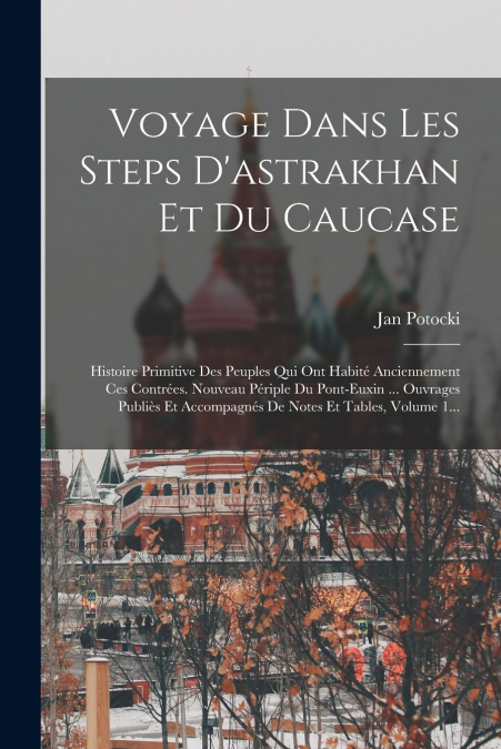 Voyage Dans Les Steps D’astrakhan Et Du Caucase