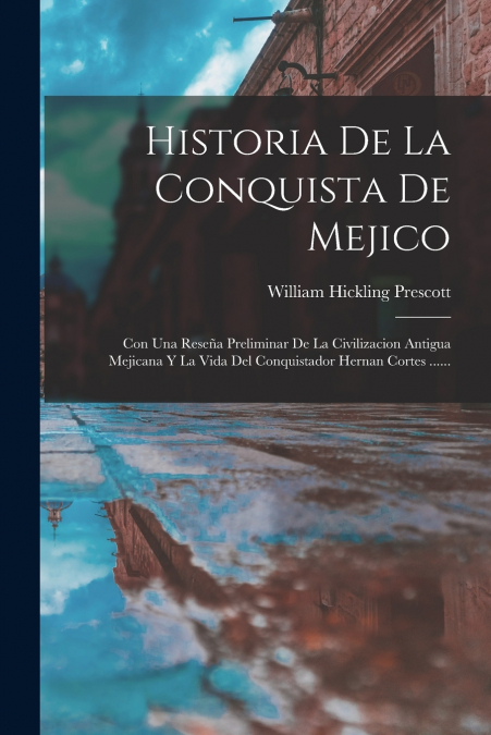 Historia De La Conquista De Mejico