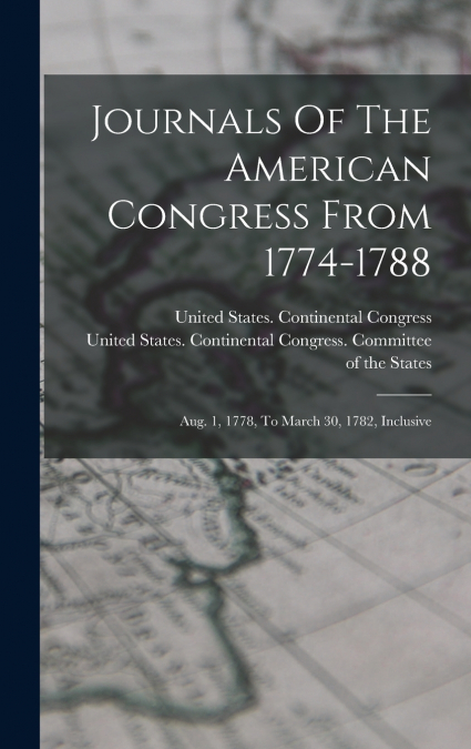 Journals Of The American Congress From 1774-1788