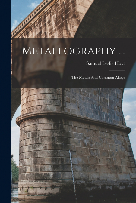 Metallography ...
