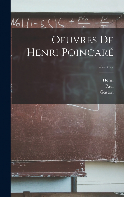 Oeuvres de Henri Poincaré; Tome t.6