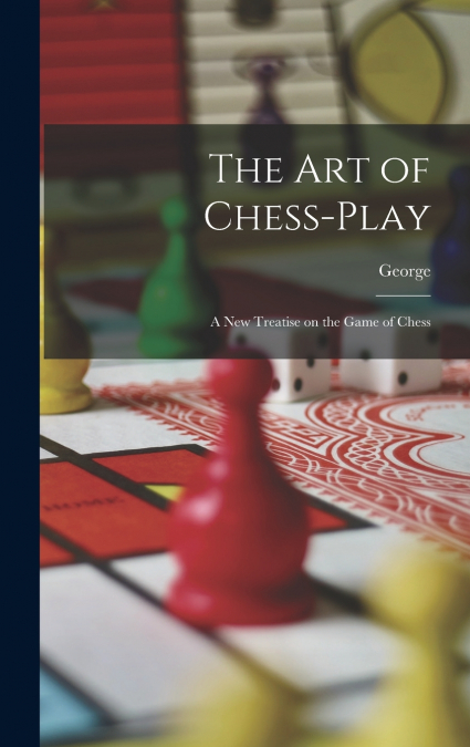 The Art of Chess-play