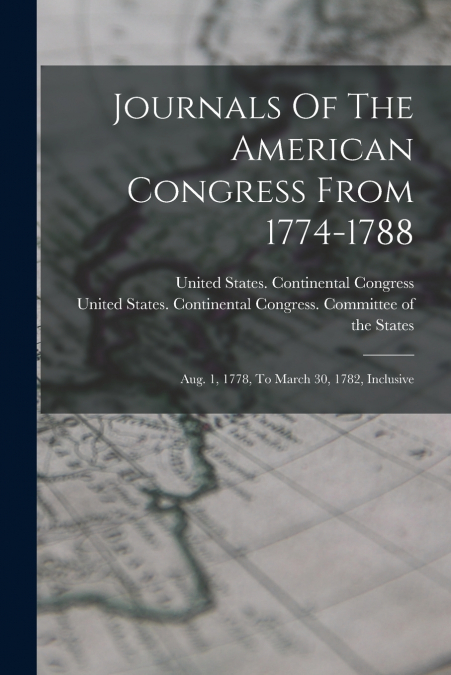 Journals Of The American Congress From 1774-1788
