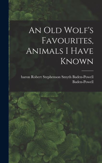 An Old Wolf’s Favourites, Animals I Have Known