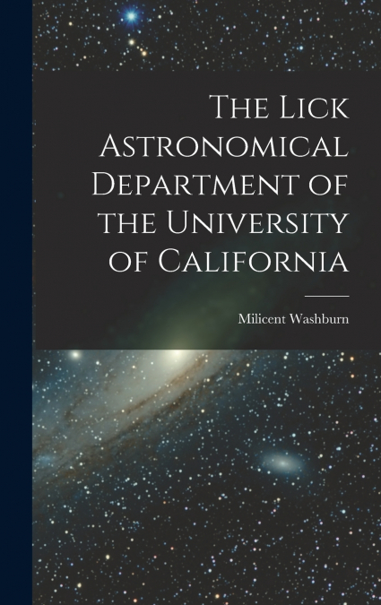 The Lick Astronomical Department of the University of California