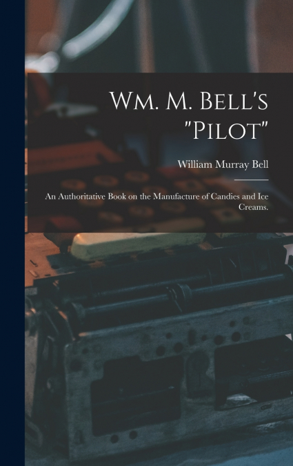 Wm. M. Bell’s 'pilot'