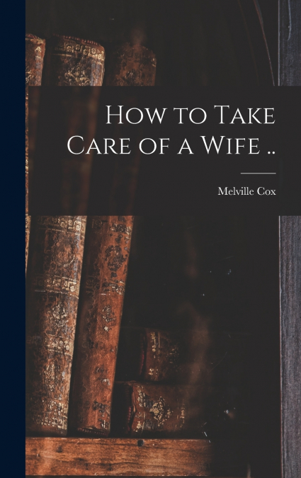How to Take Care of a Wife ..