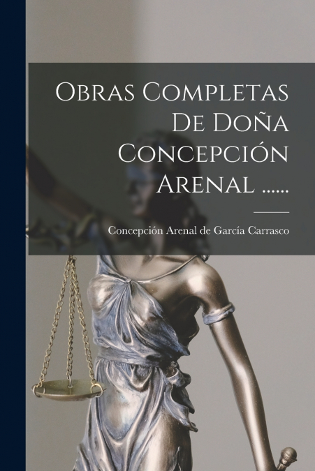 Obras Completas De Doña Concepción Arenal ......
