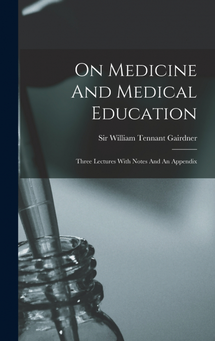 On Medicine And Medical Education