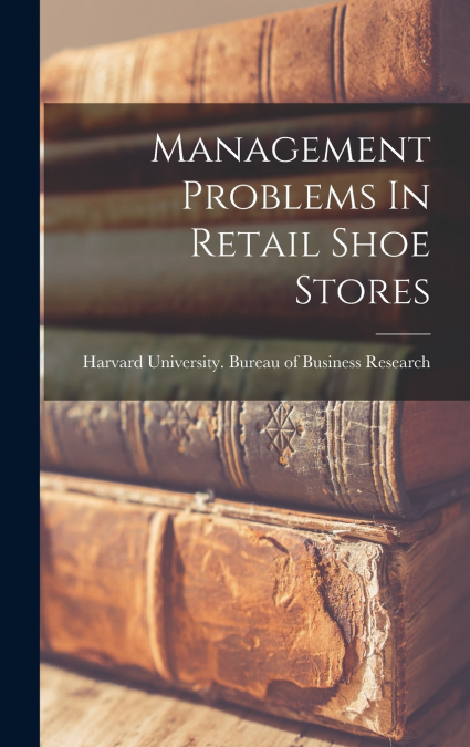Management Problems In Retail Shoe Stores