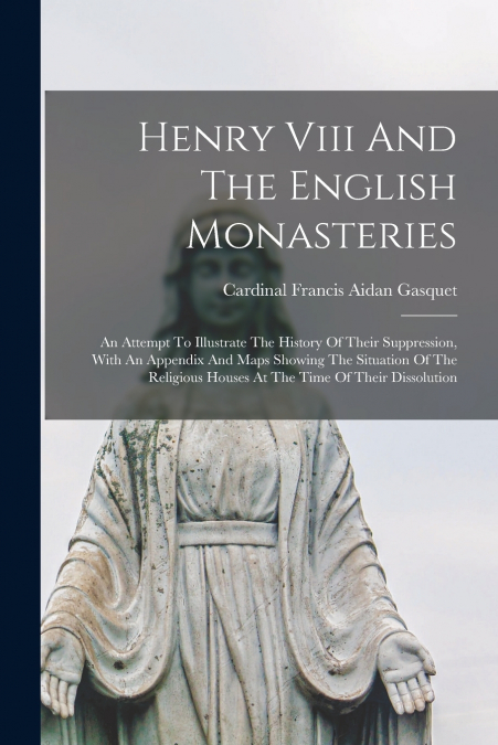 Henry Viii And The English Monasteries