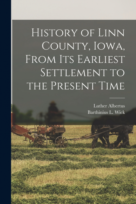 History of Linn County, Iowa, From Its Earliest Settlement to the Present Time