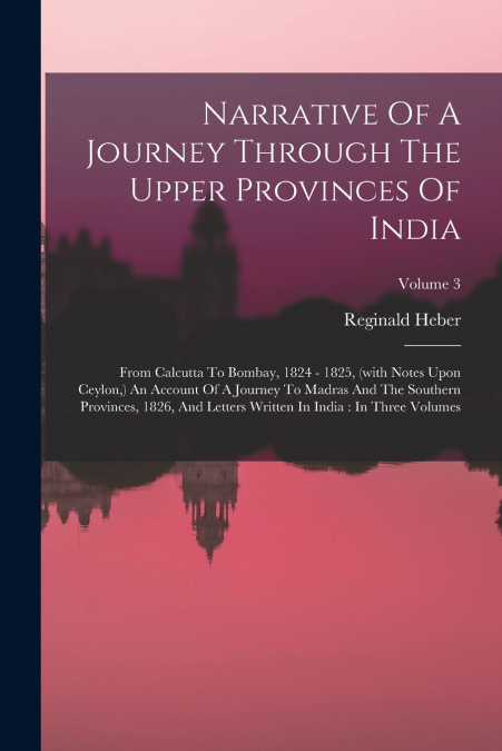 Narrative Of A Journey Through The Upper Provinces Of India