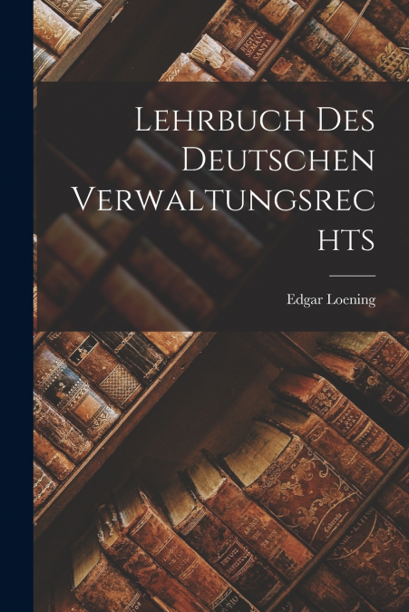 Lehrbuch Des Deutschen Verwaltungsrechts