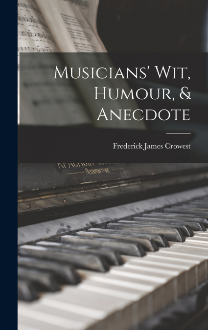 Musicians’ Wit, Humour, & Anecdote