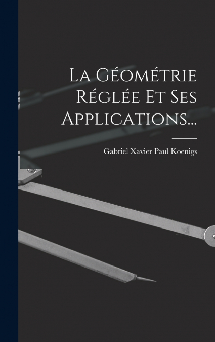 La Géométrie Réglée Et Ses Applications...