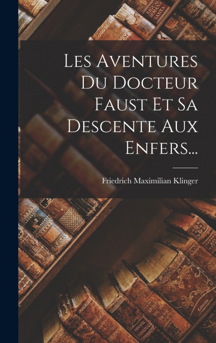 Les Aventures Du Docteur Faust Et Sa Descente Aux Enfers...
