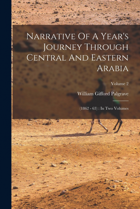 Narrative Of A Year’s Journey Through Central And Eastern Arabia
