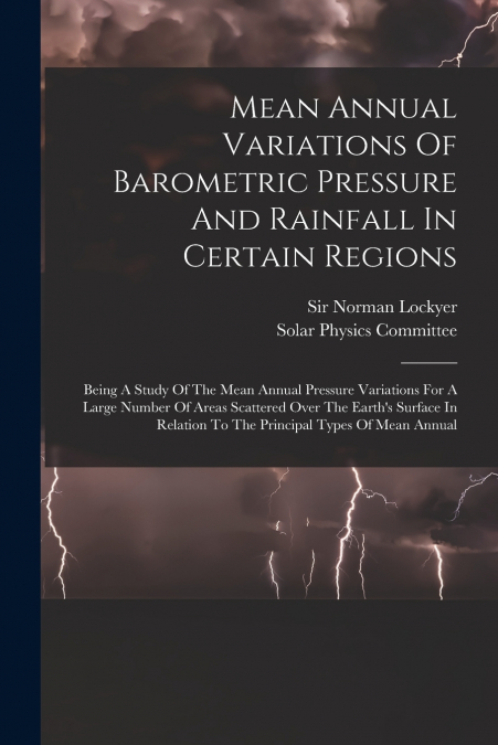 Mean Annual Variations Of Barometric Pressure And Rainfall In Certain Regions