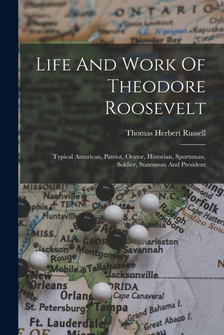 Life And Work Of Theodore Roosevelt