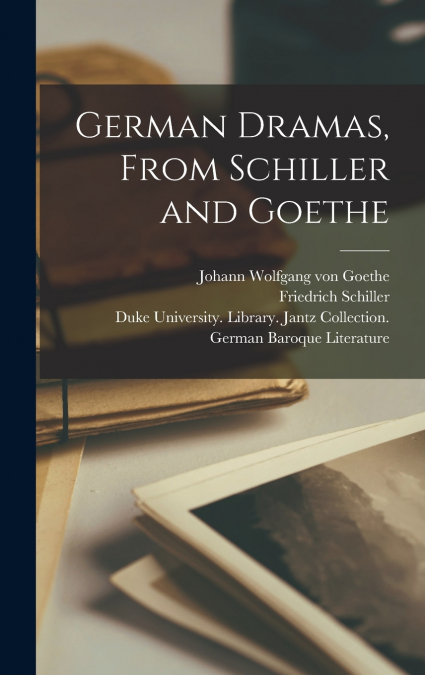 German Dramas, from Schiller and Goethe