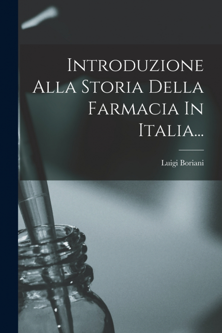 Introduzione Alla Storia Della Farmacia In Italia...