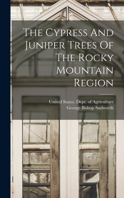 The Cypress And Juniper Trees Of The Rocky Mountain Region