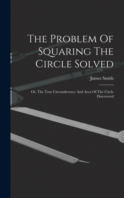 The Problem Of Squaring The Circle Solved