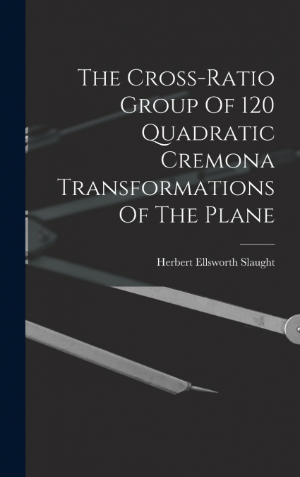 The Cross-ratio Group Of 120 Quadratic Cremona Transformations Of The Plane