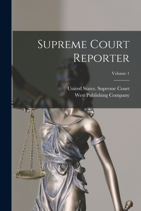Supreme Court Reporter; Volume 1