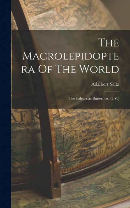 The Macrolepidoptera Of The World