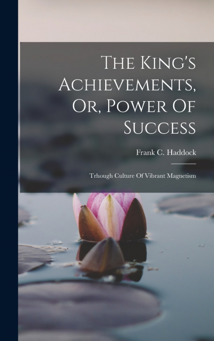 The King’s Achievements, Or, Power Of Success
