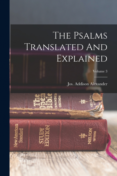 The Psalms Translated And Explained; Volume 3