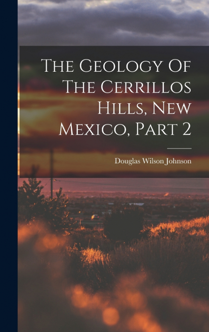 The Geology Of The Cerrillos Hills, New Mexico, Part 2